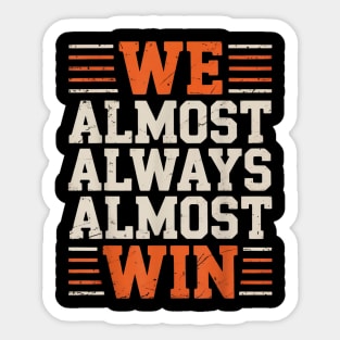 We Almost Always Almost Win Sticker
